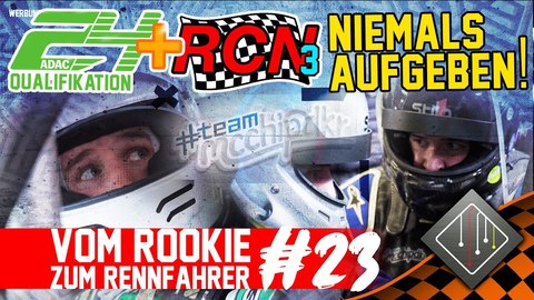 Niemals aufgeben _ 24h Qualifikationsrennen & RCN Teil1_ Vom Rookie zum Rennfahrer #23 _ (BQ).jpg