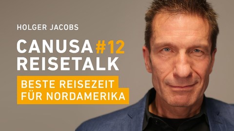 Wann_ Was_ Wo_ In Nordamerika erleben_ Die beste Reisezeit! _ CANUSA Reisetalk #12 (BQ).jpg